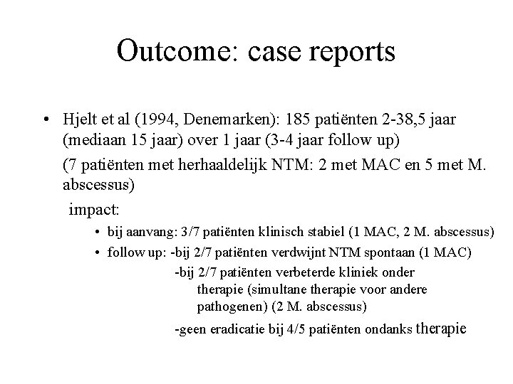 Outcome: case reports • Hjelt et al (1994, Denemarken): 185 patiënten 2 -38, 5