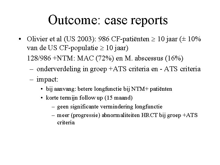 Outcome: case reports • Olivier et al (US 2003): 986 CF-patiënten 10 jaar (±