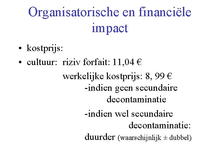 Organisatorische en financiële impact • kostprijs: • cultuur: riziv forfait: 11, 04 € werkelijke