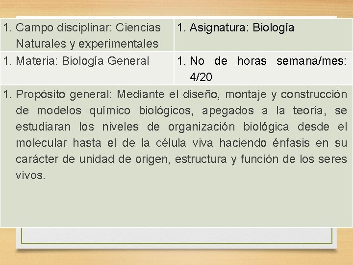 1. Campo disciplinar: Ciencias Naturales y experimentales 1. Materia: Biología General 1. Asignatura: Biología