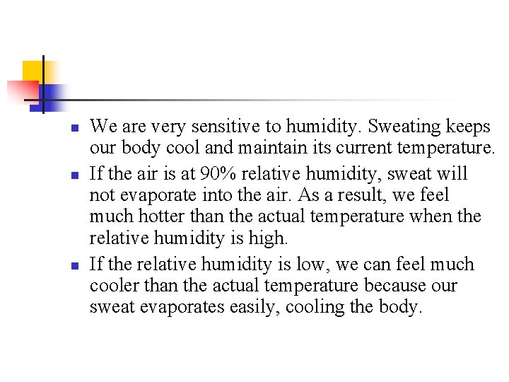 n n n We are very sensitive to humidity. Sweating keeps our body cool