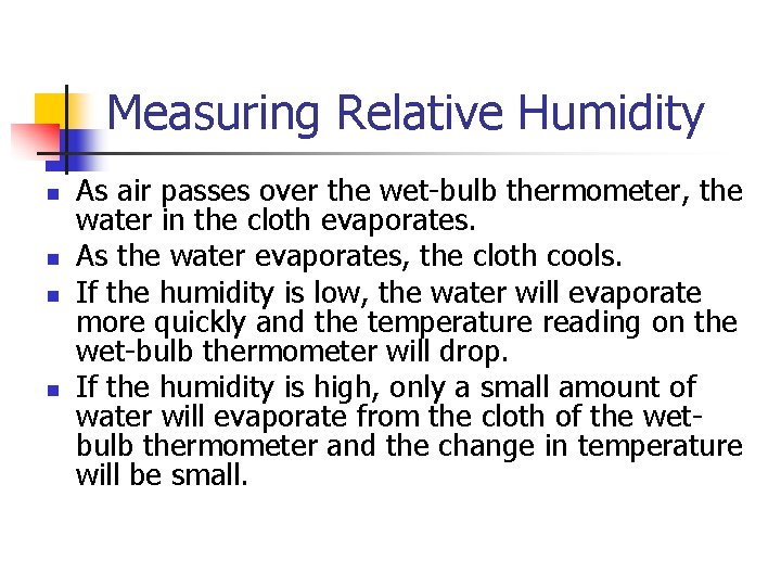 Measuring Relative Humidity n n As air passes over the wet-bulb thermometer, the water