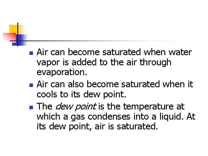 n n n Air can become saturated when water vapor is added to the