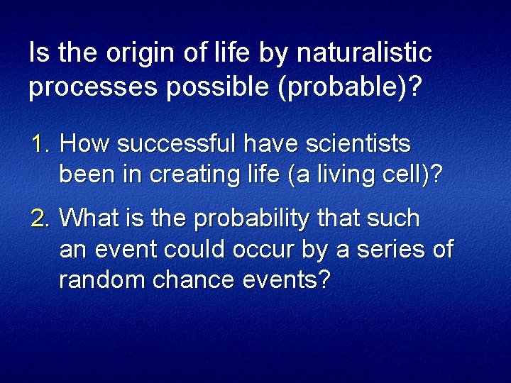 Is the origin of life by naturalistic processes possible (probable)? 1. How successful have