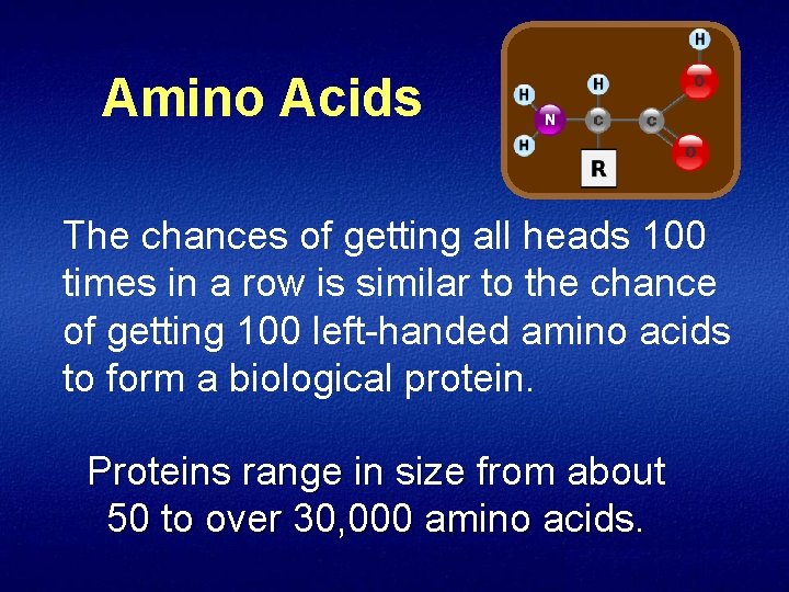 Amino Acids The chances of getting all heads 100 times in a row is