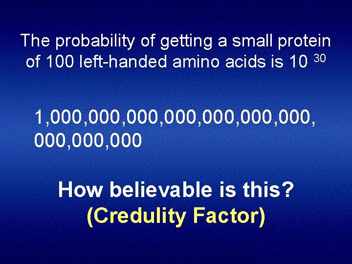 The probability of getting a small protein of 100 left handed amino acids is
