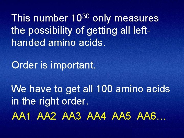 This number 1030 only measures the possibility of getting all left handed amino acids.