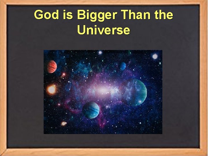 God is Bigger Than the Universe 