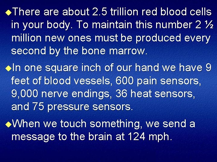 u. There about 2. 5 trillion red blood cells in your body. To maintain