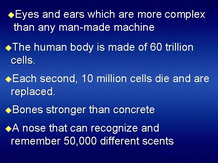 u. Eyes and ears which are more complex than any man made machine u.