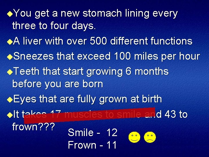 u. You get a new stomach lining every three to four days. u. A