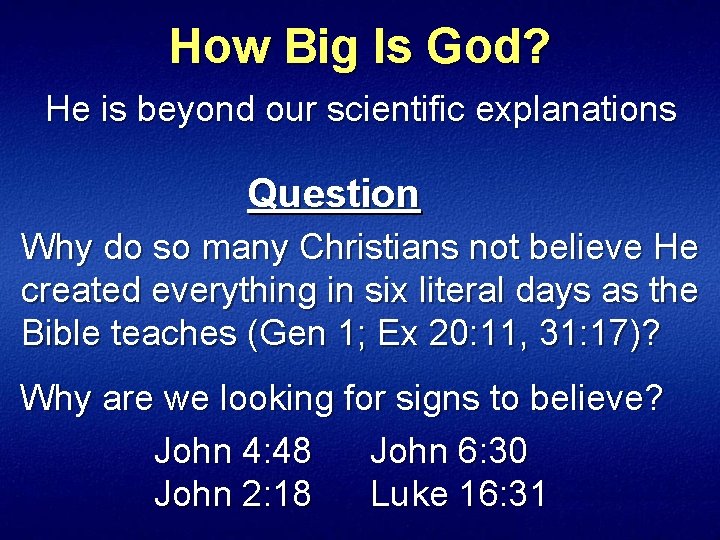 How Big Is God? He is beyond our scientific explanations Question Why do so