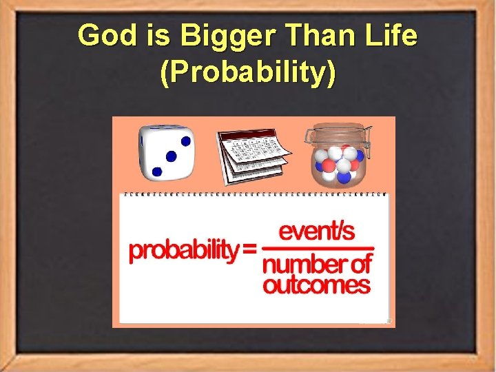 God is Bigger Than Life (Probability) 