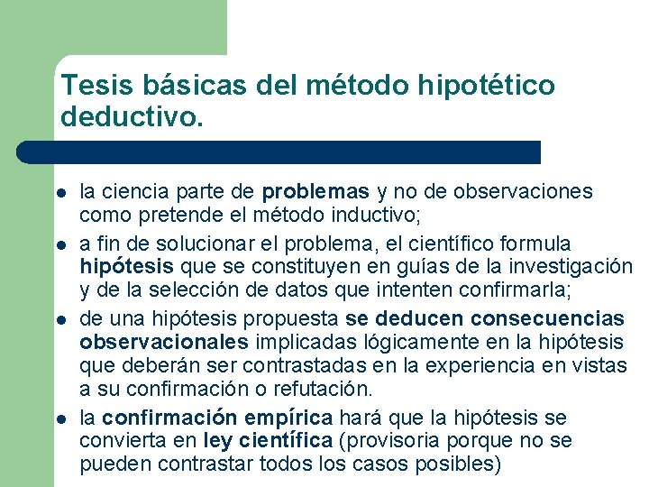 Tesis básicas del método hipotético deductivo. l l la ciencia parte de problemas y