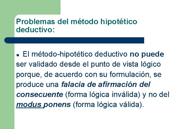 Problemas del método hipotético deductivo: El método-hipotético deductivo no puede ser validado desde el