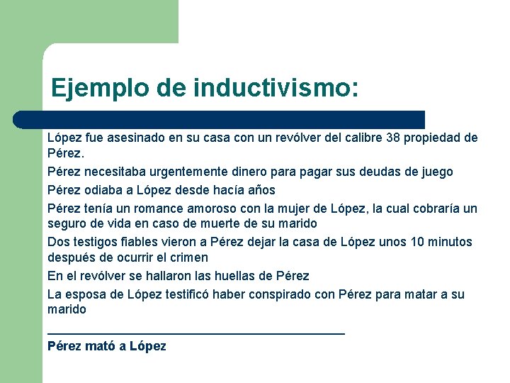 Ejemplo de inductivismo: López fue asesinado en su casa con un revólver del calibre