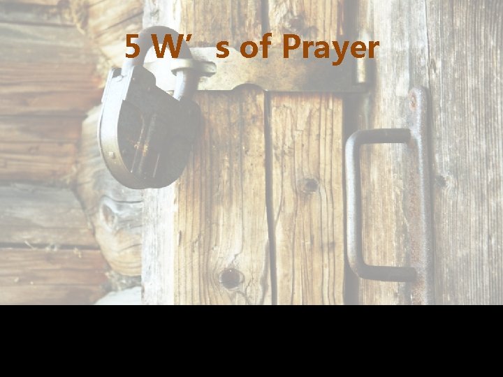 5 W’s of Prayer 