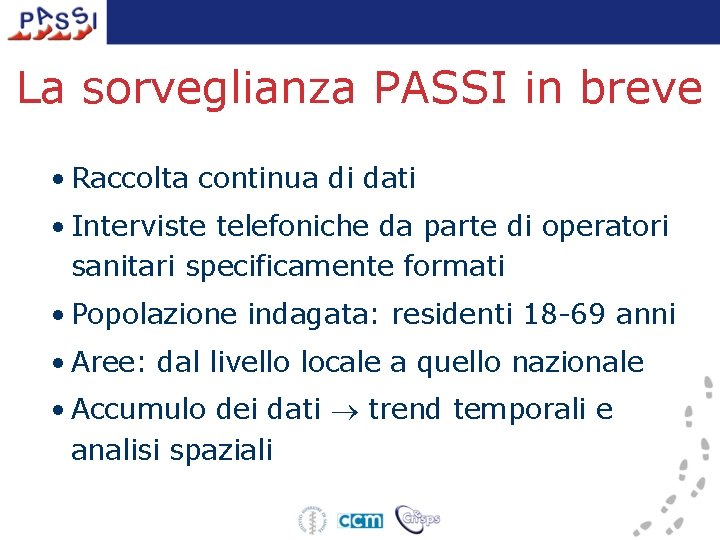 La sorveglianza PASSI in breve • Raccolta continua di dati • Interviste telefoniche da
