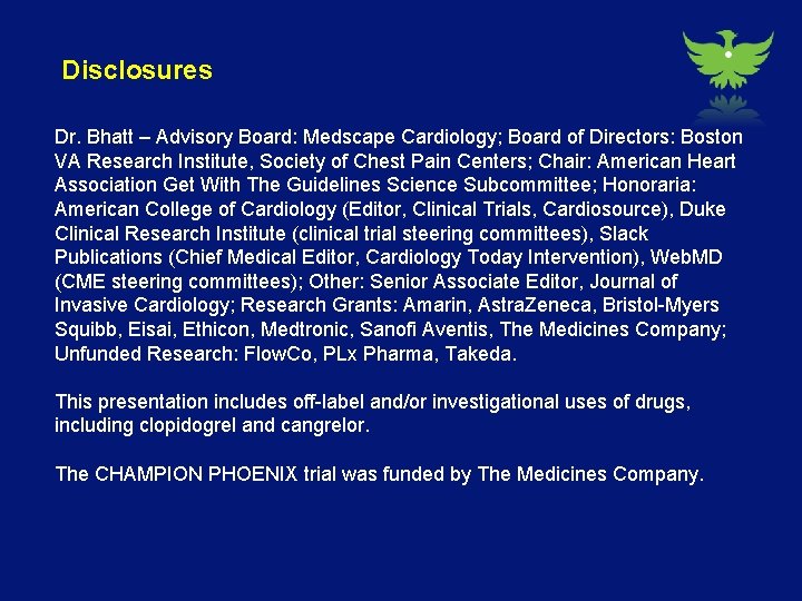 Disclosures Dr. Bhatt – Advisory Board: Medscape Cardiology; Board of Directors: Boston VA Research