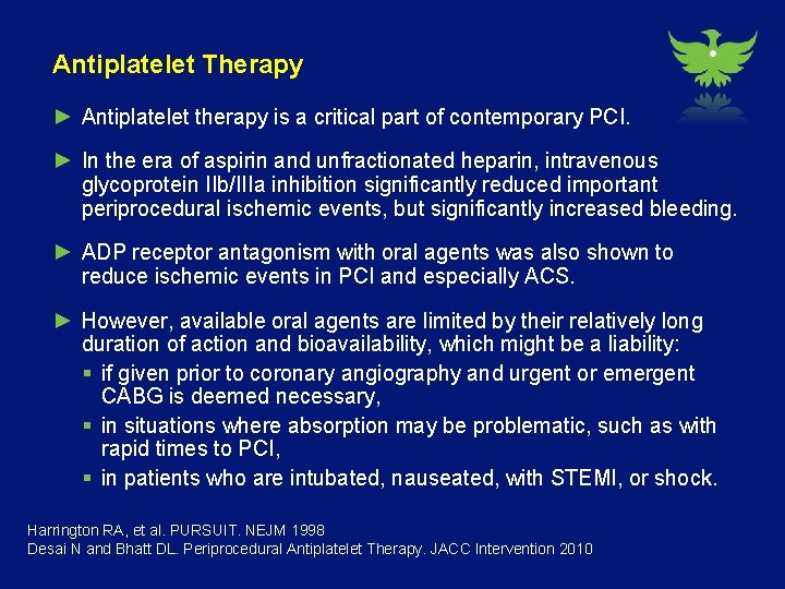 Antiplatelet Therapy ► Antiplatelet therapy is a critical part of contemporary PCI. ► In
