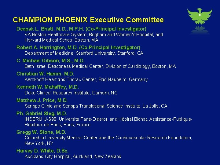 CHAMPION PHOENIX Executive Committee Deepak L. Bhatt, M. D. , M. P. H. (Co-Principal