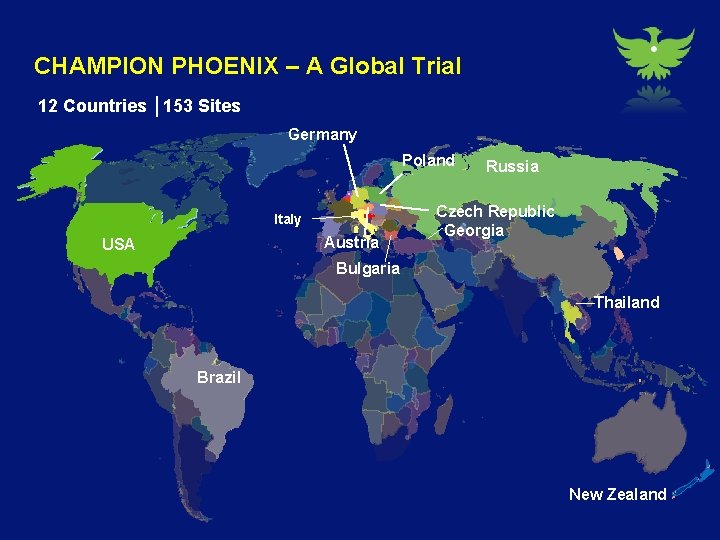 CHAMPION PHOENIX – A Global Trial 12 Countries │153 Sites Germany Poland Italy USA