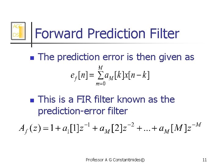 AGC Forward Prediction Filter DSP n n The prediction error is then given as