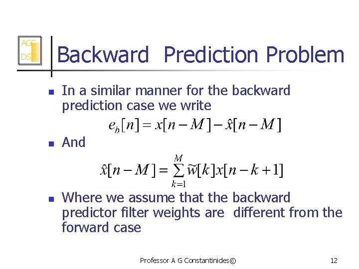 AGC Backward Prediction Problem DSP n n n In a similar manner for the