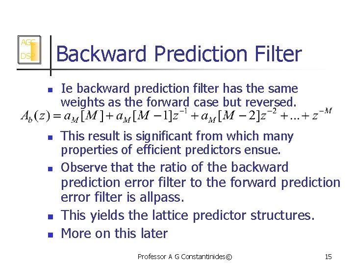 AGC Backward Prediction Filter DSP n n n Ie backward prediction filter has the