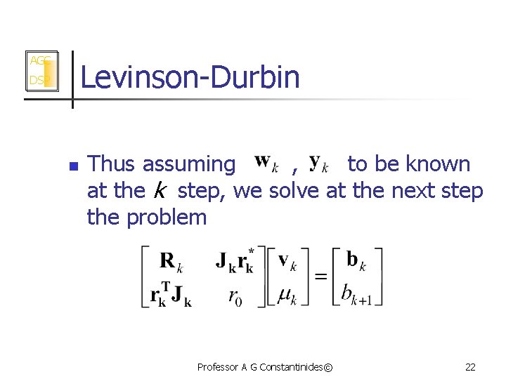 AGC Levinson-Durbin DSP n Thus assuming , to be known at the k step,