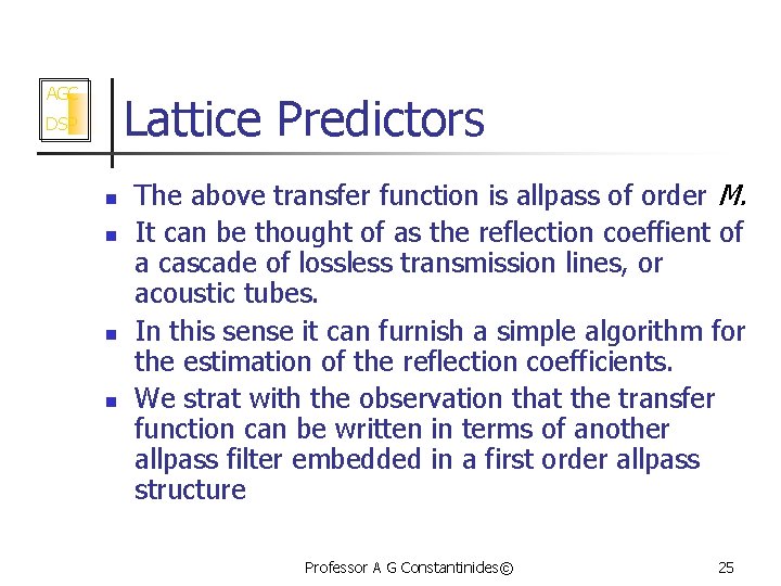 AGC Lattice Predictors DSP n n The above transfer function is allpass of order