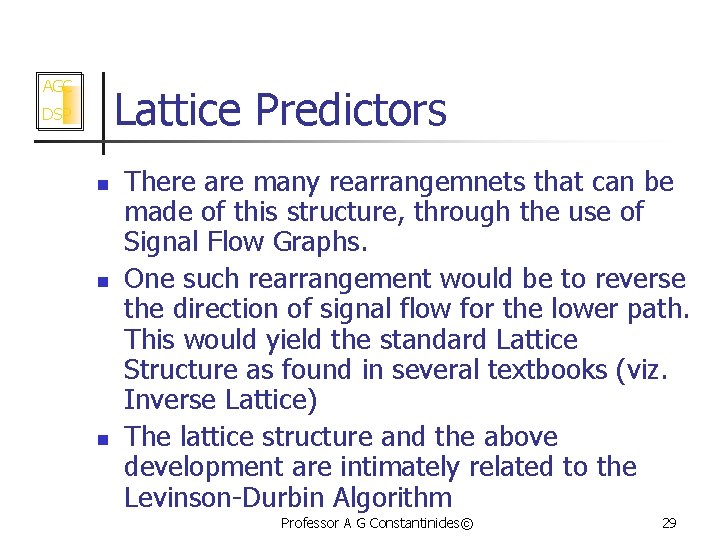 AGC Lattice Predictors DSP n n n There are many rearrangemnets that can be