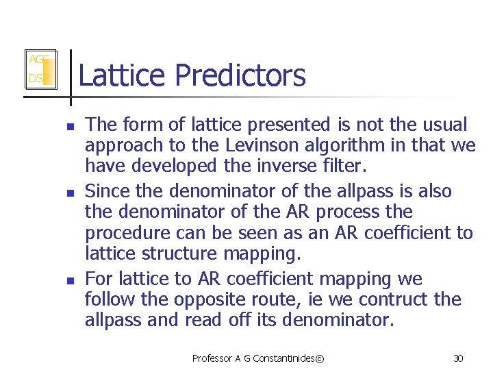 AGC Lattice Predictors DSP n n n The form of lattice presented is not