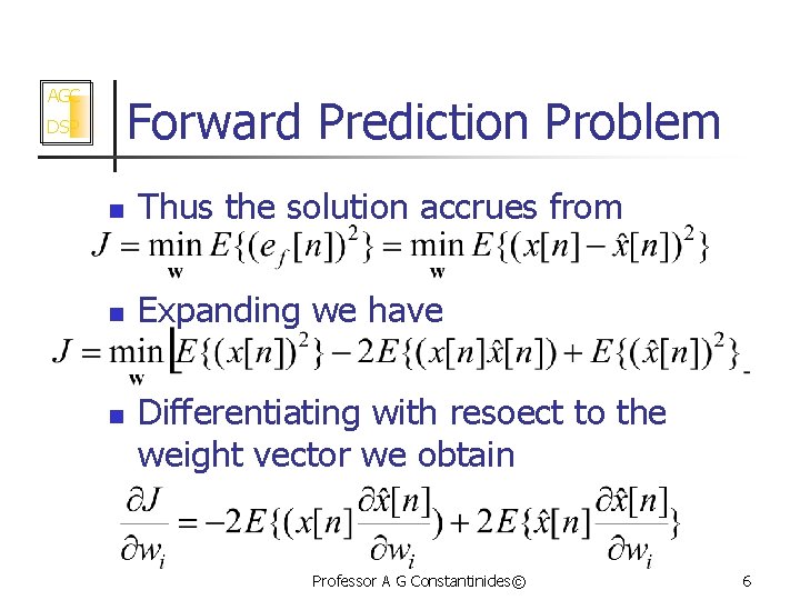 AGC Forward Prediction Problem DSP n Thus the solution accrues from n Expanding we