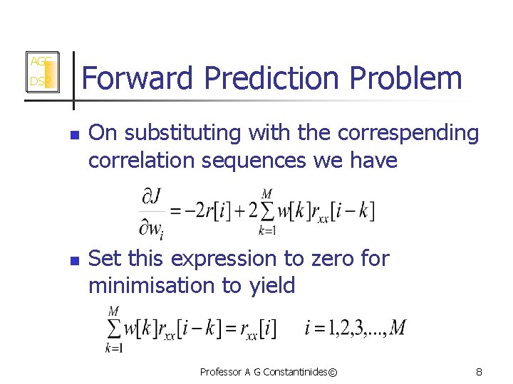 AGC Forward Prediction Problem DSP n n On substituting with the correspending correlation sequences