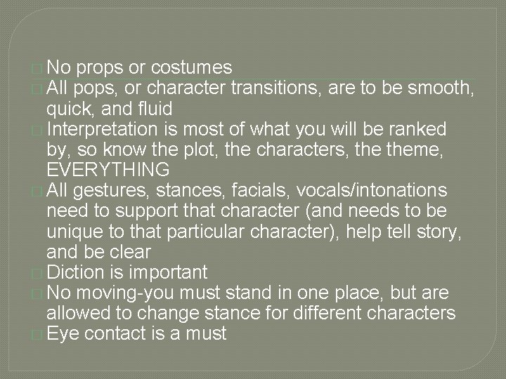 � No props or costumes � All pops, or character transitions, are to be