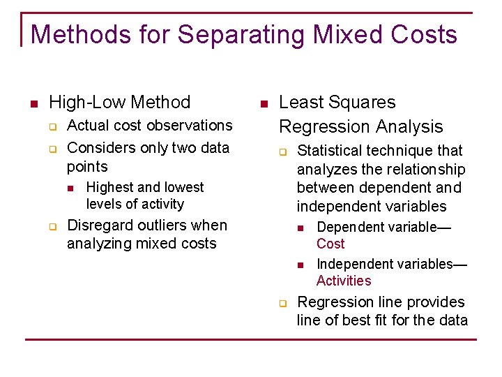 Methods for Separating Mixed Costs n High-Low Method q q Actual cost observations Considers