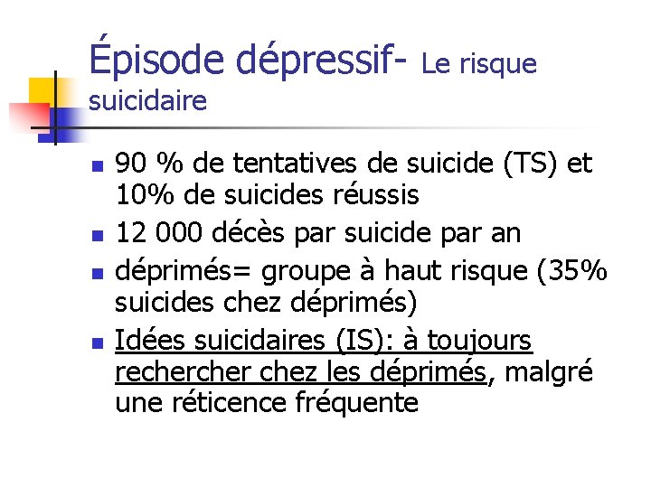 Épisode dépressif- Le risque suicidaire n n 90 % de tentatives de suicide (TS)