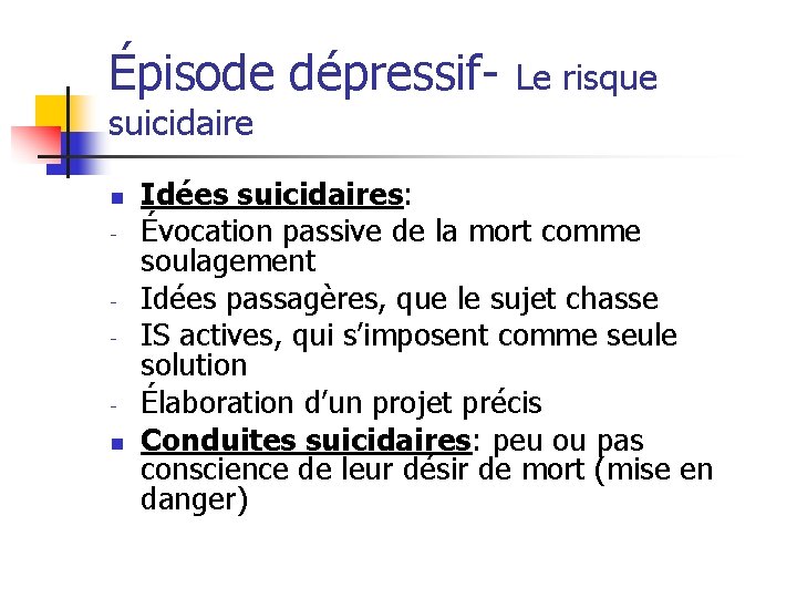 Épisode dépressif- Le risque suicidaire n n Idées suicidaires: Évocation passive de la mort