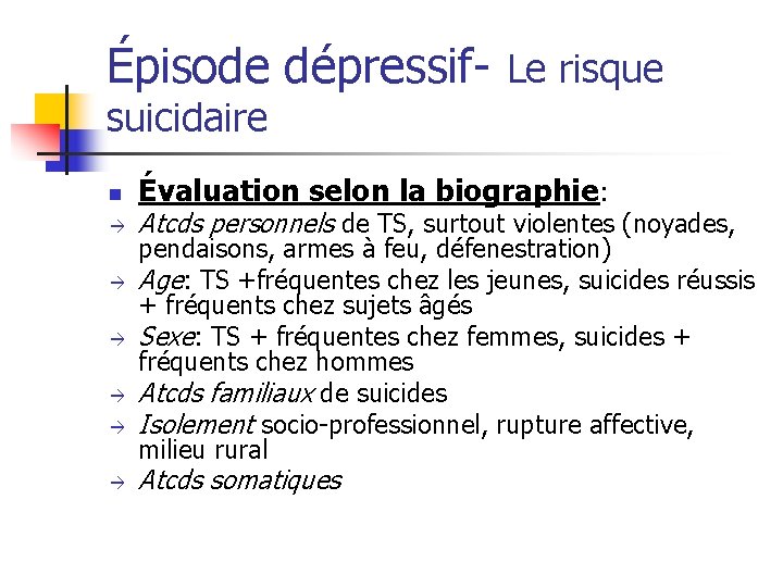Épisode dépressif- Le risque suicidaire n Évaluation selon la biographie: Atcds personnels de TS,