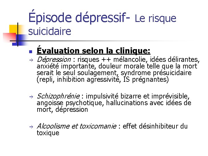 Épisode dépressif- Le risque suicidaire n Évaluation selon la clinique: Dépression : risques ++