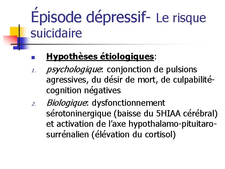 Épisode dépressif- Le risque suicidaire n 1. 2. Hypothèses étiologiques: psychologique: conjonction de pulsions