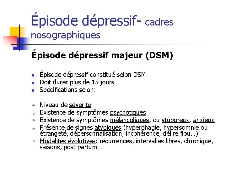 Épisode dépressif- cadres nosographiques Épisode dépressif majeur (DSM) n n n Épisode dépressif constitué