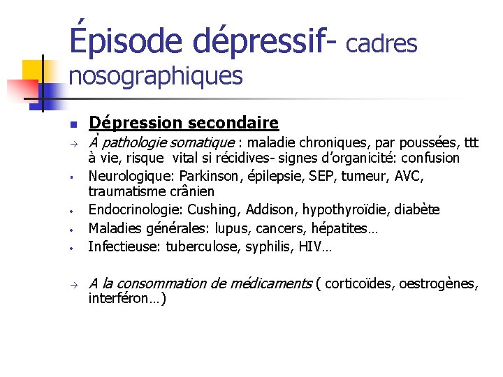 Épisode dépressif- cadres nosographiques n Dépression secondaire À pathologie somatique : maladie chroniques, par