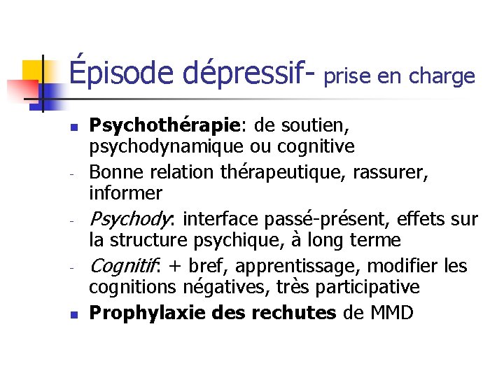 Épisode dépressif- prise en charge n - - - n Psychothérapie: de soutien, psychodynamique