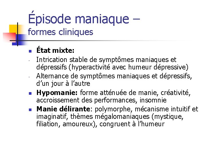 Épisode maniaque – formes cliniques n - - n n État mixte: Intrication stable