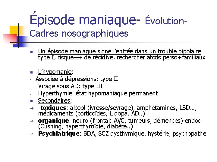 Épisode maniaque- Évolution- Cadres nosographiques n Un épisode maniaque signe l’entrée dans un trouble