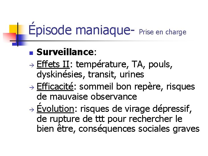 Épisode maniaque- Prise en charge Surveillance: Effets II: température, TA, pouls, dyskinésies, transit, urines