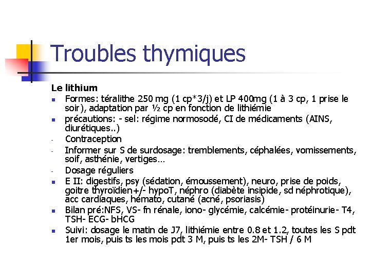 Troubles thymiques Le lithium n Formes: téralithe 250 mg (1 cp*3/j) et LP 400