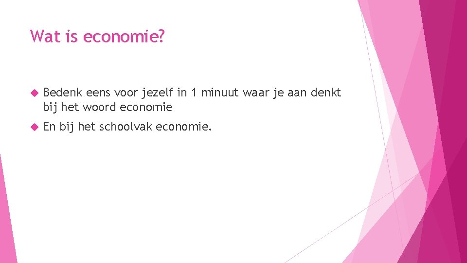 Wat is economie? Bedenk eens voor jezelf in 1 minuut waar je aan denkt